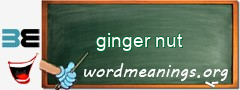 WordMeaning blackboard for ginger nut